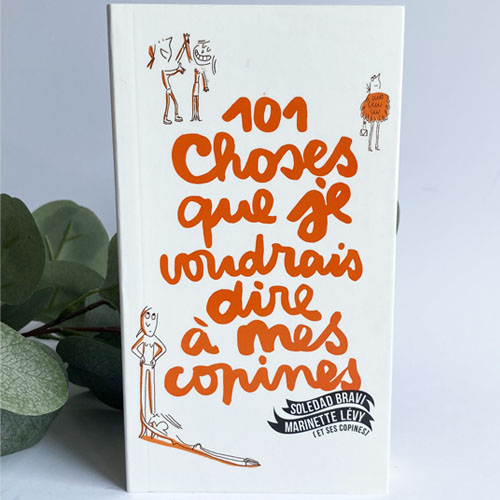 101 choses que je voudrais dire à mes copines