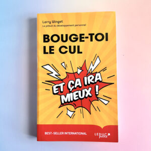Livre Bouge-toi le c*l et ça ira mieux !