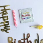 Préservatif : Happy Fucking Birthday !